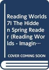 Reading Worlds 7I The Hidden Spring Reader