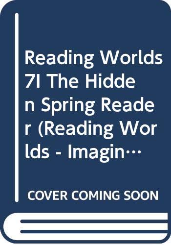 Reading Worlds 7I The Hidden Spring Reader