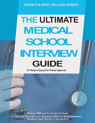 The Ultimate Medical School Interview Guide: Over 150 Commonly Asked Interview Questions, Fully Worked Explanations, Detailed Multiple Mini Interviews (MMI) Section, Includes Oxbridge Interview advice, UniAdmissions
