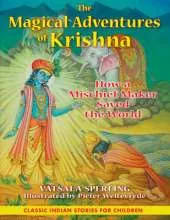 The Magical Adventures of Krishna: How a Mischief Maker Saved the World