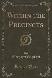 Within the Precincts, Vol. 1 of 3 (Classic Reprint)