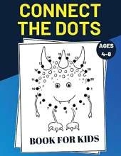 Connect The Dots Book For Kids Ages 4-8: Challenging and Fun Dot to Dot Puzzles for Kids, Toddlers, Boys and Girls Ages 4-6, 6-8