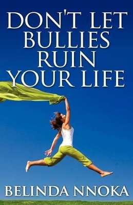 Don't Let Bullies Ruin Your Life