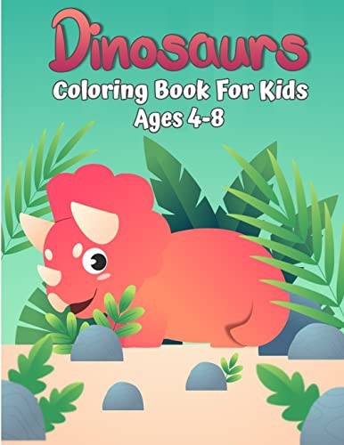 Coloring Book Dinosaurs For Kids: Simple Coloring Pages Unique, Adorable and Fun Dino Coloring Book for Kids