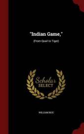 Indian Game,: (From Quail to Tiger)