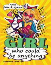 The girl who could be anything: A story to inspire, motivate and give strength to young children