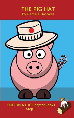 The Pig Hat Chapter Book: Sound-Out Phonics Books Help Developing Readers, including Students with Dyslexia, Learn to Read (Step 1 in a Systematic Series of Decodable Books)