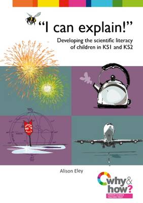 "I Can Explain!": Developing the Scientific Literacy of Children in KS1 and KS2