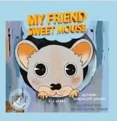 My Friend Sweet Mouse: Children Book's - The Animal Series