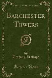 Barchester Towers, Vol. 1 (Classic Reprint)