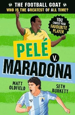 The Football GOAT: Pelé v. Maradona: Celebrate the 2026 World Cup and choose the ultimate footballer! Packed with facts & stories for kids who love football age 8, 9, 10, 11, 12
