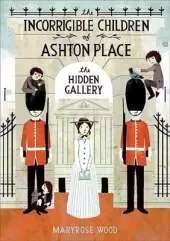 The Incorrigible Children of Ashton Place: Book II: The Hidden Gallery