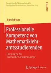 Professionelle Kompetenz Von Mathematiklehramtsstudierenden: Eine Analyse Der Strukturellen Zusammenhange