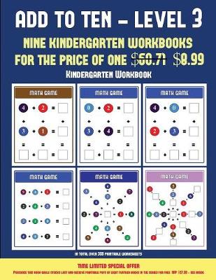 Kindergarten Workbook (Add to Ten - Level 3): 30 Full Color Preschool/Kindergarten Addition Worksheets That Can Assist with Understanding of Math
