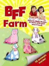 BFF Fun -- Farm: Easy-to-Make Models to Share With Your Best Friend