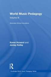 World Music Pedagogy, Volume III: Secondary School Innovations
