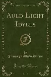 Auld Licht Idylls (Classic Reprint)