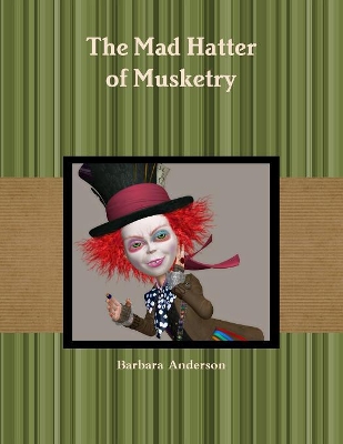 The Mad Hatter of Musketry