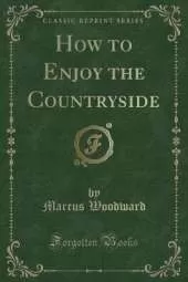 How to Enjoy the Countryside (Classic Reprint)