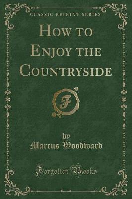 How to Enjoy the Countryside (Classic Reprint)