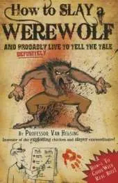 How to Slay a Werewolf: Professor Van Helsing's Guides