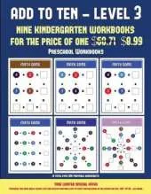 Preschool Workbooks (Add to Ten - Level 3): 30 Full Color Preschool/Kindergarten Addition Worksheets That Can Assist with Understanding of Math