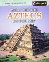 What Did the Aztecs Do For Me?