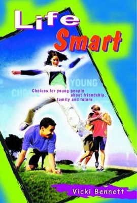 Life Smart: Choices for Young People About Friendship Family and Future