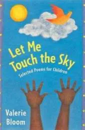 Let Me Touch the Sky: Selected Poems for Children