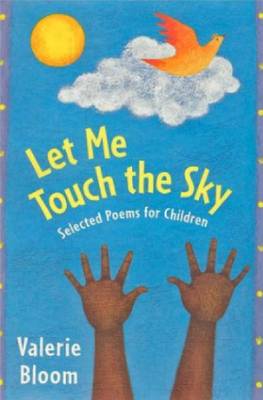 Let Me Touch the Sky: Selected Poems for Children