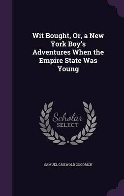 Wit Bought, Or, a New York Boy's Adventures When the Empire State Was Young