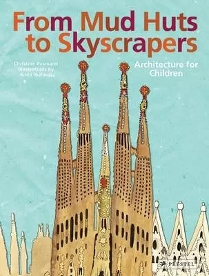 From Mud Huts to Skyscrapers: Architecture for Children