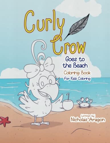 The Curly Crow Goes to the Beach Coloring Book: For Kids Coloring
