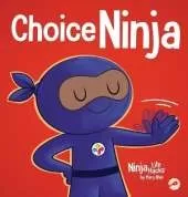 Choice Ninja: A Social, Emotional Story About Peer Pressure and Saying N.O.P.E.