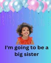 I'm Going To Be A Big Sister