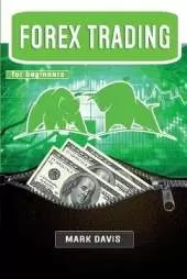 Forex Trading for Beginners: Discover the Right Mindset for Investing in Forex and Learn How to Make Money in Less than 6 Months with my Personal Powerful Strategies