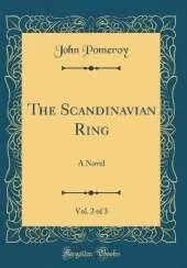 The Scandinavian Ring, Vol. 2 of 3: A Novel (Classic Reprint)