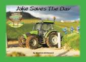 The Adventures Of Hedgerow Farm Tractors and Friends: Jake Saves The Day
