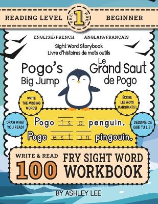 100 Sight Word Storybook Workbook, Pogo's Big Jump (Level Pre-1) Bilingual English/French Anglais/Français: Write Over 100 Fry Sight Words in English and French while you Read a Fun Story! 8.5"x11" (Index Included)