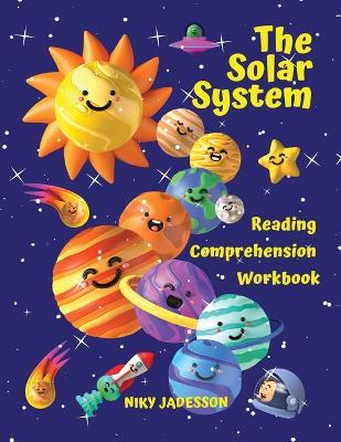 The Solar System Reading Comprehension Workbook: All about the universe and our solar system! Explore outer space, the Sun, the planets and their moons with fun activities and themes for home or school to develop reading comprehension and fluency. After s