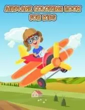 Airplane Coloring Book For Kids: An Airplane Coloring Book for Toddlers and Kids ages 4-8 with 40+ Beautiful Coloring Pages of Planes, Cute Plane Coloring Book for Toddlers & Kids Ages 2-4,3-5.