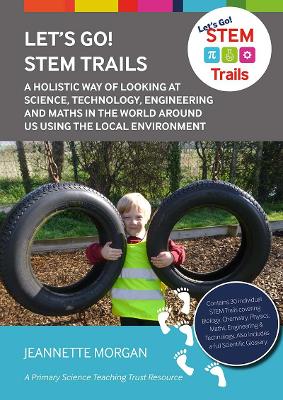 Let's Go! STEM Trails: A holistic way of looking at science, technology, engineering and maths in the world around us using the local environment