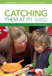 Catching them at it!: Assessment in the early years