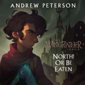 North! Or Be Eaten: (Wingfeather Series 2)