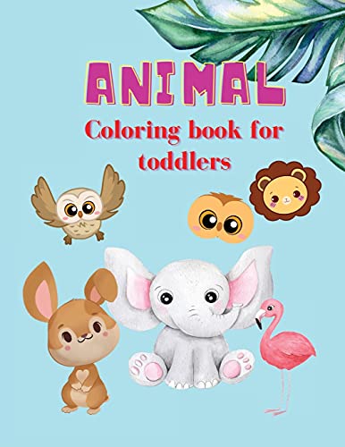 Animal Coloring book for Toddlers: Children coloring book, Cute Animal coloring book, Simple and Fun Designs