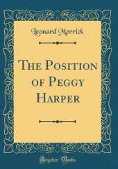 The Position of Peggy Harper (Classic Reprint)