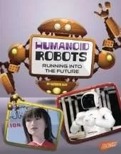 World of Robots Humanoid Robots Running into the Future