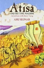 Atisa And His Time Machine: Adventures with Hieun Tsang