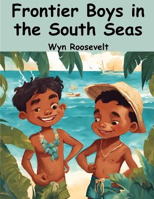Frontier Boys in the South Seas