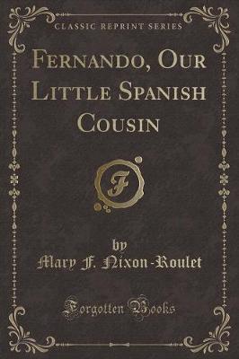 Fernando, Our Little Spanish Cousin (Classic Reprint)